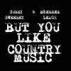 Cover von But You Like Country Music