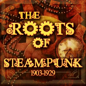 Cover von The Roots of Steampunk 1903-1929