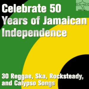 Cover von Celebrate 50 Years of Jamaican Independence: 30 Reggae, Ska, Rocksteady, and Calypso Songs