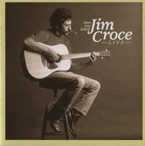 Cover von Have You Heard: Jim Croce Live