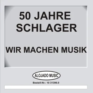 Cover von 50 Jahre Schlager - Wir machen Musik
