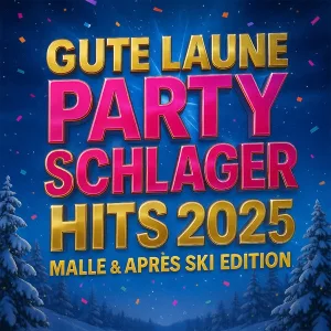 Cover von Gute Laune Party Schlager Hits 2025 - Malle & Après Ski Edition
