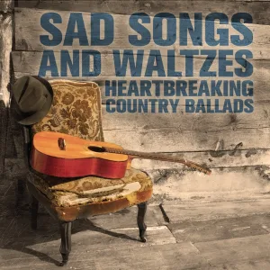 Cover von Sad Songs and Waltzes: Heartbreaking Country Ballads