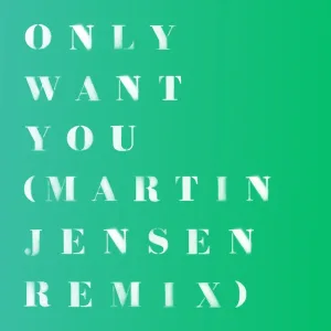 Cover von Only Want You (Martin Jensen Remix)