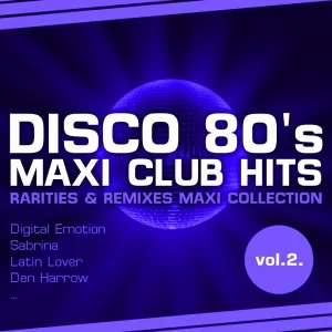 Cover von Disco 80's Maxi Club Hits, Vol.2. (Remixes & Rarities)