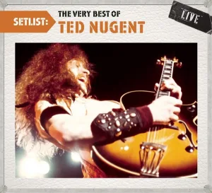 Cover von Setlist: The Very Best Of Ted Nugent Live