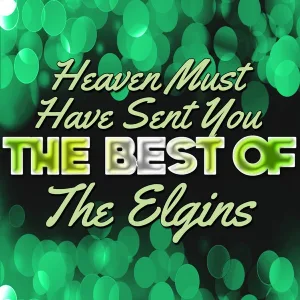 Cover von Heaven Must Have Sent You - The Best of the Elgins