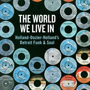 Cover von The World We Live In: Holland-Dozier-Holland's Detroit Funk & Soul