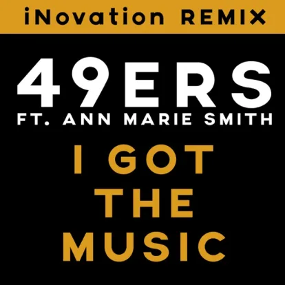 Cover: - I Got The Music von 49ers feat. Ann Marie Smith