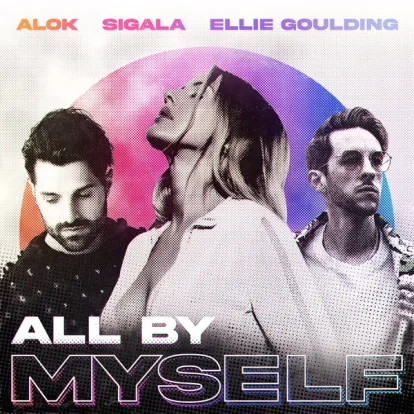 Cover: All By Myself von Alok, Sigala & Ellie Goulding