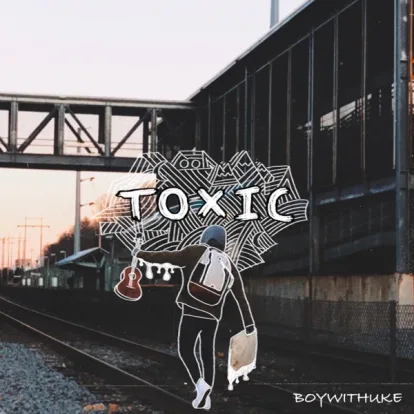 Cover: Toxic von BoyWithUke