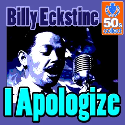 Cover: I Apologize (Edit) von Billy Eckstine