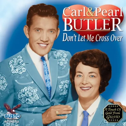 Cover: Don't Let Me Cross Over von Carl & Pearl Butler
