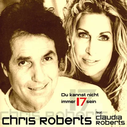 Cover: Du kannst nicht immer 17 sein von Chris Roberts feat. Claudia Roberts