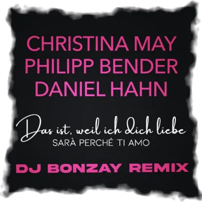 Cover: Das Ist, Weil Ich Dich Liebe (Sara Perche Ti Amo) von Christina May, Philipp Bender, Daniel Hahn, DJ Bonzay