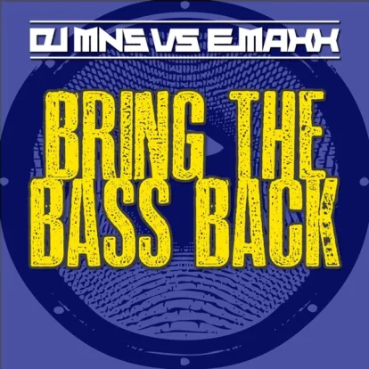 Cover: Bring The Bass Back von DJ MNS vs. EMAXX