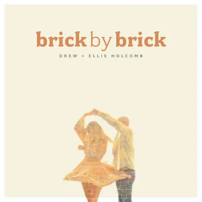 Cover: Brick by Brick von Drew Holcomb & Ellie Holcomb