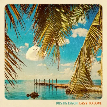 Cover: Easy To Love  von Dustin Lynch