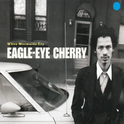 Cover: When Mermaids Cry von Eagle-Eye Cherry