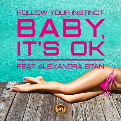 Cover: Baby, It's Ok von Follow Your Instinct Feat. Alexandra Stan