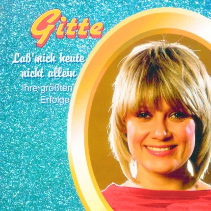 Cover: Lass Mich Heute Nicht Allein von Gitte