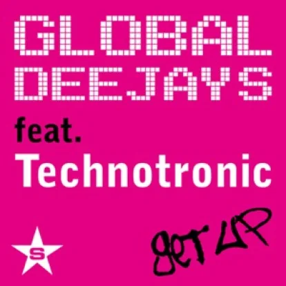 Cover: Get Up von Global Deejays feat. Technotronic