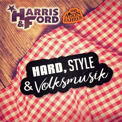 Cover: Hardstyle und Volksmusik von Harris & Ford feat. Addnfahrer