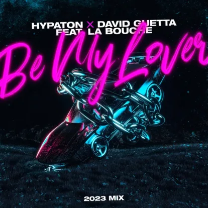 Cover: Be My Lover (feat. La Bouche) (2023 Mix) von Hypaton & David Guetta