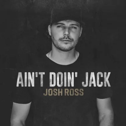 Cover: Ain't Doin' Jack  von Josh Ross