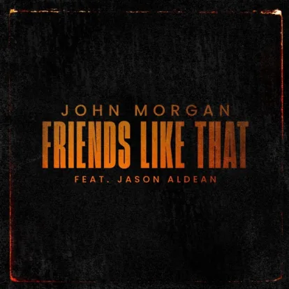Cover: Friends Like That (feat. Jason Aldean) von John Morgan, Jason Aldean