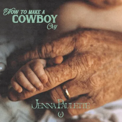 Cover: How To Make A Cowboy Cry von Jenna Paulette