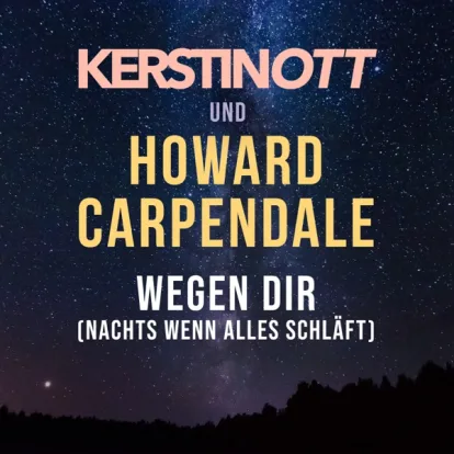 Cover: Wegen Dir (Nachts wenn alles schläft) von Kerstin Ott & Howard Carpendale