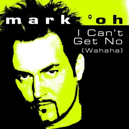 Cover: I Can't Get No (Wahaha) von Mark' Oh