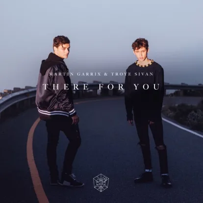 Cover: There for You von Martin Garrix & Troye Sivan