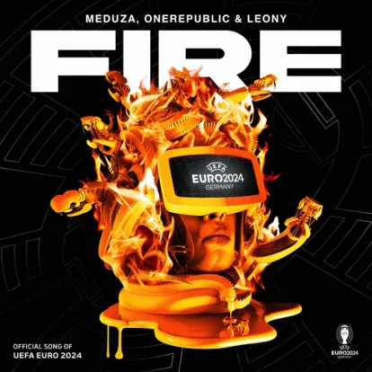 Cover: Fire (Official Uefa Euro 2024 Song) von Meduza & Onerepublic & Leony