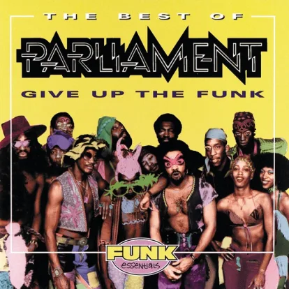 Cover: Give Up The Funk (Tear The Roof Off The Sucker) von Parliament