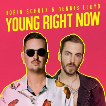 Cover: Young Right Now  w2  12 21 von Robin Schulz & Dennis Lloyd