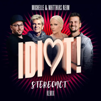 Cover: Idiot von Stereoact, Matthias Reim, Michelle