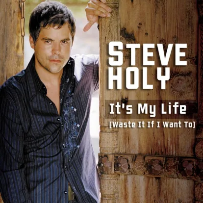 Cover: It's My Time (Waste It If I Want To) von Steve Holy