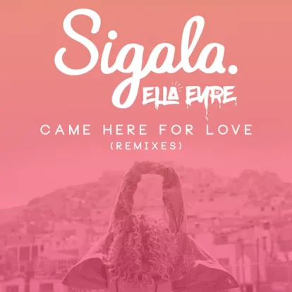 Cover: Came Here for Love von Sigala