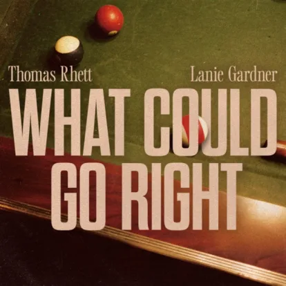 Cover: What Could Go Right (feat. Lanie Gardner)  von Thomas Rhett, Lanie Gardner