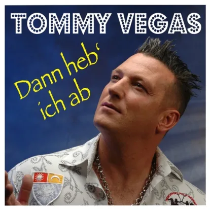 Cover: Dann Heb' Ich Ab von Tommy Vegas