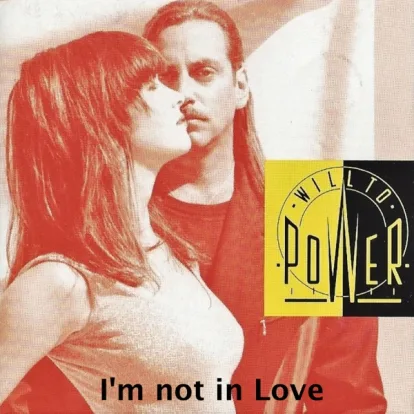 Cover: I'm Not in Love von Will to Power