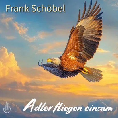 Cover: Adler Fliegen Einsam von Frank Schöbel